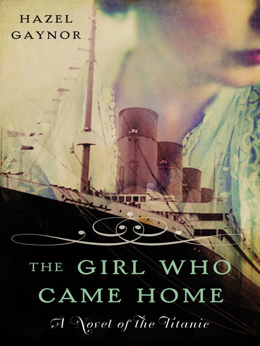 Title details for The Girl Who Came Home by Hazel Gaynor - Available